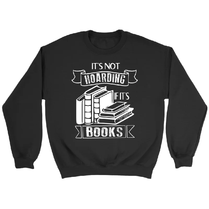 "It's Not Hoarding If It's Books" Sweatshirt Hoodie Crop Top Short Trendy
